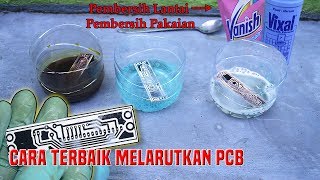 Cara Terbaik Melarutkan PCB - Ferric Chloride vs H2O2 + HCL vs Bahan Pembersih