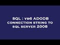 SQL : vb6 ADODB connection string to sql server 2008