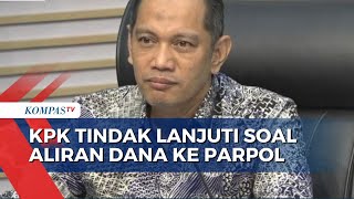 Buntut Temuan PPATK, KPK Akan Selidiki Partai Mana Saja yang Terima Aliran Dana!