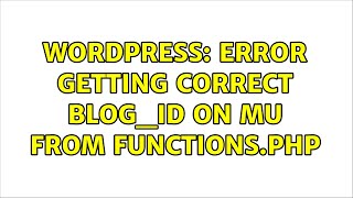 Wordpress: Error getting correct blog_id on MU from functions.php (2 Solutions!!)