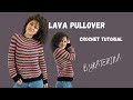 Lava Pullover. Crochet Tutorial