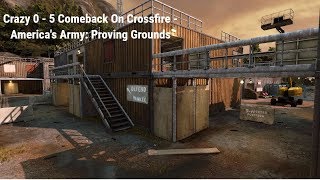 Crazy 0 - 5 Comeback On Crossfire - America's Army: Proving Grounds