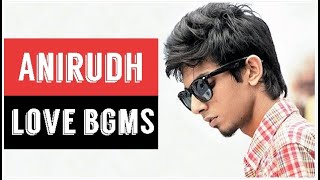 Anirudh Love Bgm Collection | All Love BGMs