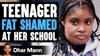 Teenager FAT SHAMED At Her SCHOOL, What Happens Is Shocking | Dhar Mann