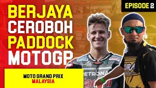 EP-2 BERJAYA CEROBOH PADDOCK MOTOGP - MotoGP Sepang 2019