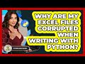 Why Are My Excel Files Corrupted When Writing With Python? - Python Code School