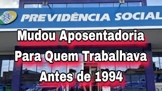 INSS Mudou Aposentadoria Para Quem Trabalhava Antes de 1994