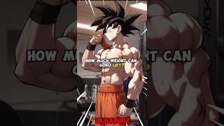 How Much Weight Can Goku LIFT? #shorts #dragonball #goku