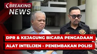 BREAKING NEWS - DPR dan Kejagung Bicara Pengadaan Alat Intelijen hingga Kasus Penembakan Polisi