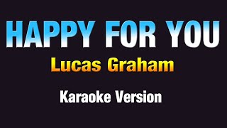 HAPPY FOR YOU - Lucas Graham (KARAOKE VERSION)