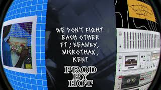 Hein Htet Zaw - We Don't Fight Each Other - Ft - Be Amby , Microthax , KENT (Prod by HOT)LP