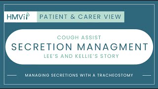 Secretion Management for Tracheostomy Patients: Lee’s and Kellie’s Story