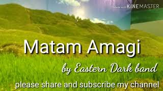 Matam amagee by eastern dark band