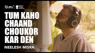 Tum Kaho Chaand Choukor Kar Den | Slow Music | Neelesh Misra