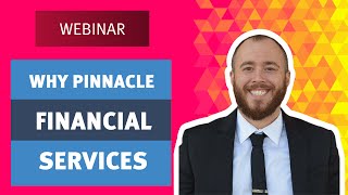 Webinar | Why Pinnacle Financial Services?