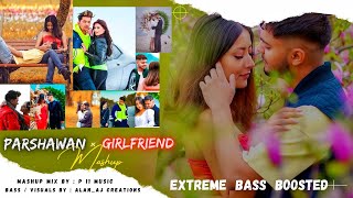 Parshawan Vs Girlfriend Mashup | Jass Manak × Harnoor | Extreme Bass Boosted | Alan_Aj Creations