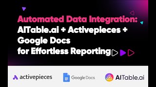 Automated Data Integration: AITable.ai + Activepieces + Google Docs for Effortless Reporting