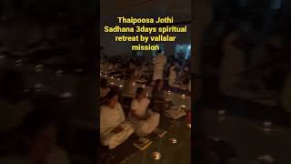 Thaipoosa Jothi Sadhana vallalar spiritual retreat #vallalar #வள்ளலார் #thaipoosam2023 #jothidharsan