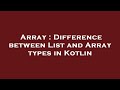 Array : Difference between List and Array types in Kotlin
