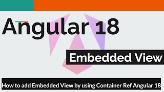 Angular 18 #9 - How to add Embedded View by using View Container Ref