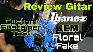 Review Gitar Ibanez JEM Floral Fake | Custom Sustainer Test