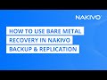 How to use Bare Metal Recovery in NAKIVO Backup & Replication