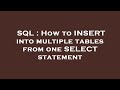 SQL : How to INSERT into multiple tables from one SELECT statement