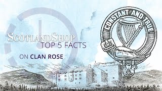 Top 5 Facts on Clan Rose | ScotlandShop