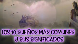 LOS 10 SUEÑOS MÁS COMUNES Y SUS SIGNIFICADOS