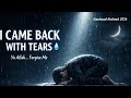 I Came Back With Tears | Emotional Islamic Nasheed 2026 | Ya Allah Forgive Me