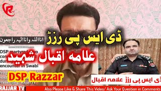 DSP Razzar Allama Iqbal Shaheed || کالوخان پولیس مقابلہ ڈی ایس پی علامہ اقبال جانبحق