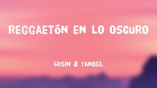 Reggaetón en lo Oscuro - Wisin & Yandel {Lyrics Video} 🥃