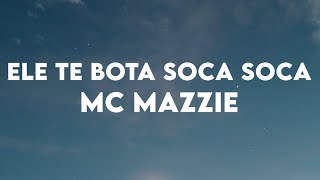 MC Mazzie - Ele Te Bota Soca Soca (Lyrics)