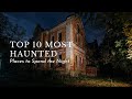 Top 10 Haunted Places to Spend the Night