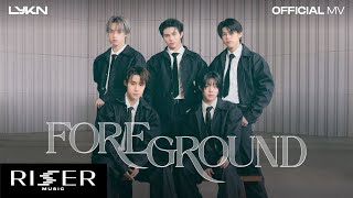 หน้าเบลอหลังชัด (Foreground) - LYKN [ OFFICIAL MV ]