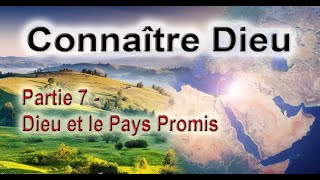 Dieu - Partie 7 - Dieu et le Pays Promis