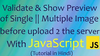 Validate and show Preview of Single or Multiple Image before upload in server with Javascript | Js