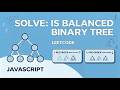 110. Balanced Binary Tree - LeetCode JavaScript