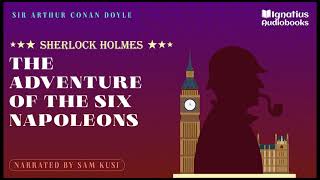 Sherlock Holmes: The Adventure of the Six Napoleons (Full Audiobook) - Sir Arthur Conan Doyle