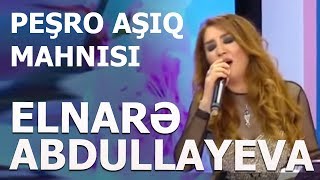 Elnarə Abdullayeva Peşro Aşıq Mahnısı (18.04.2019)