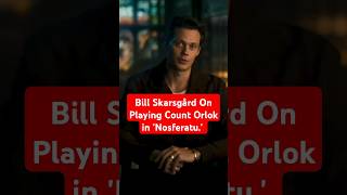 Bill Skarsgård On Playing Count Orlok In Nosferatu Billskarsgard