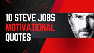 10 Steve jobs motivational quotes | motivations of Steve jobs