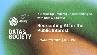 Understanding AI with Data & Society / Reorienting AI for the Public Interest
