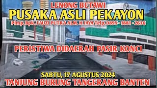 PERISTIWA DI DAERAH PASIR KONCI || LENONG PUSAKA ASLI PEKAYON || TANJUNG BURUNG TANGERANG BANTEN