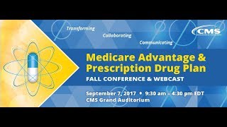 2017 Sep 7th,  Medicare Advantage \u0026 Prescription Drug Plan Fall Conference (Morning Session)