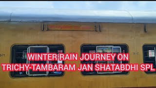 WINTER RAINS JOURNEY!! | TRICHY-TAMBARAM JAN SHATABDHI SPECIAL!! | TJ-TBM