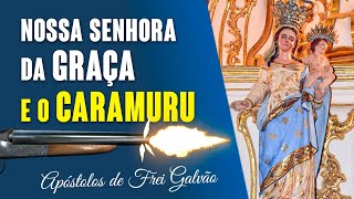 A HISTÓRIA DE CARAMURU E A ORIGEM DA DEVOÇÃO A NOSSA SENHORA DA GRAÇA NO BRASIL