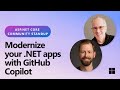 ASP.NET Community Standup - Modernize your .NET apps with GitHub Copilot