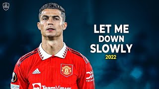Cristiano Ronaldo 2022/23 • Let Me Down Slowly • Skills & Goals | HD