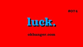 luck.